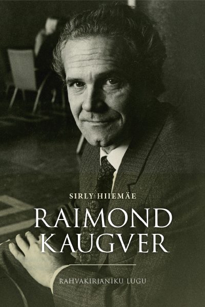 Raimond Kaugver. Rahvakirjaniku lugu